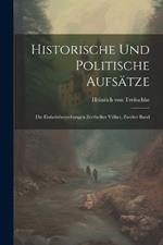 Historische und politische Aufsätze: Die Einheitsbestrebungen zertheilter Völker, Zweiter Band