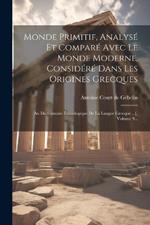 Monde Primitif, Analysé Et Comparé Avec Le Monde Moderne, Considéré Dans Les Origines Grecques: Au Dictionnaire Étimologique De La Langue Grecque ...[, Volume 9...