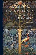 Essai Sur Le Génie Original D'homère: Avec L'état Actuel De La Troade, Comparé À Son État Ancien...