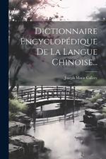 Dictionnaire Encyclopédique De La Langue Chinoise...