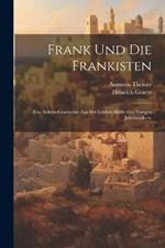 Frank Und Die Frankisten: Eine Sekten-geschichte Aus Der Letzten Hälfte Des Vorigen Jahrhunderts.