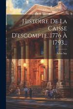 Histoire De La Caisse D'escompte, 1776 À 1793...