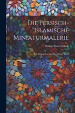 Die persisch-islamische Miniaturmalerie: Ein Beitrag zur Kunstgeschichte Irans.