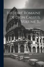 Histoire Romaine De Dion Cassius, Volume 3...