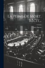 La Peine De Mort. Récit...