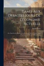 Israël Aux Derniers Jours De L'économie Actuelle: Ou, Essai Sur La Restauration Prochaine De Ce Peuple: Suivi D'un Fragment Sur Le Millénarisme...