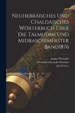 Neuhebräisches Und Chaldäisches Wörterbuch Über Die Talmudim Und Midraschim erster band 1876