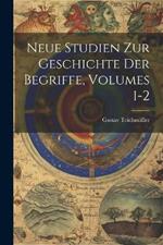 Neue Studien Zur Geschichte Der Begriffe, Volumes 1-2