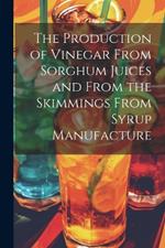 The Production of Vinegar From Sorghum Juices and From the Skimmings From Syrup Manufacture