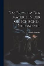 Das Problem Der Materie in Der Griechischen Philosophie