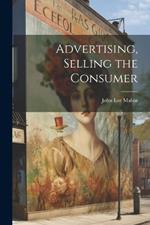 Advertising, Selling the Consumer