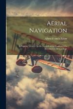 Aërial Navigation: A Popular Treatise On the Growth of Air Craft and On Aëronautical Meteorology