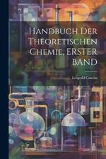 Handbuch Der Theoretischen Chemie, ERSTER BAND