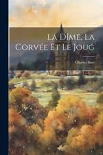 La Dîme, La Corvée Et Le Joug