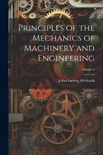 Principles of the Mechanics of Machinery and Engineering; Volume 2