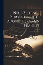 Neue Beitrage Zur Geschichte August Hermann Franke's