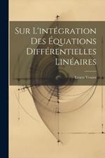 Sur L'intégration Des Équations Différentielles Linéaires