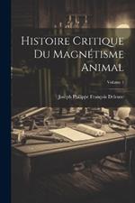 Histoire Critique Du Magnétisme Animal; Volume 1