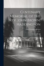 Centenary Memorial of the Rev. John Brown, Haddington: A Family Record