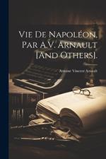 Vie De Napoléon, Par A.V. Arnault [And Others].