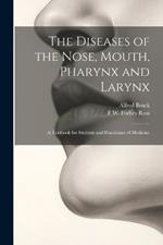 The Diseases of the Nose, Mouth, Pharynx and Larynx: A Textbook for Students and Practicians of Medicine