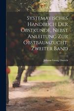 Systematisches Handbuch der Obstkunde, nebst Anleitung zur Obstbaumzucht, Zweiter Band