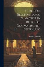 Ueber die Beschneidung zunächst in religiös-dogmatischer Beziehung