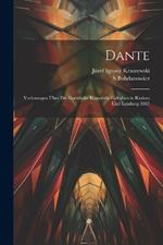 Dante: Vorlesungen über die Goettliche Komoedie Gehalten in Krakau und Lemberg 1867