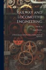 Railway and Locomotive Engineering: A Practical Journal of Motive Power, Rolling Stock and Appliances; Volume 32