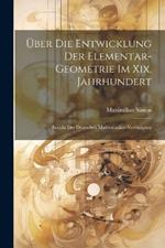 Über Die Entwicklung Der Elementar-Geometrie Im Xix. Jahrhundert: Bericht Der Deutschen Mathematiker-Vereinigung