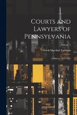Courts and Lawyers of Pennsylvania: A History, 1623-1923; Volume 3