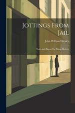 Jottings From Jail: Notes and Papers On Prison Matters