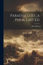 Paradise Lost, a Poem. Last Ed