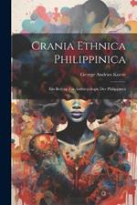 Crania Ethnica Philippinica: Ein Beitrag Zur Anthropologie Der Philippinen