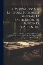 Observations Sur L'histoire Naturelle Générale Et Particulière De Buffon Et Daubenton