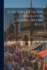 A History of Hindu Civilisation During British Rule; Volume 2