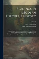 Readings in Modern European History: A Collection of Extracts From the Sources Chosen With the Purpose of Illustrating Some of the Chief Phases of the Development of Europe During the Last Two Hundred Years; Volume 2