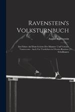 Ravenstein's Volksturnbuch: Ein Führer Auf Dem Gebiete Des Männer- Und Vereins-Turnwesens: Auch Für Turnlehrer in Oberen Knaben-Schulklassen