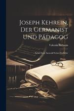 Joseph Kehrein, Der Germanist Und Pädagog: Nebst Einer Auswahl Seiner Gedichte