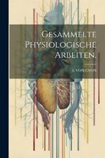 Gesammelte physiologische Arbeiten.