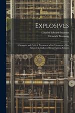 Explosives: A Synoptic and Critical Treatment of the Literature of the Subject As Gathered From Various Sources