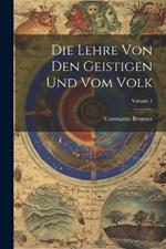 Die Lehre Von Den Geistigen Und Vom Volk; Volume 1