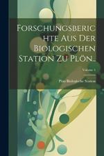 Forschungsberichte Aus Der Biologischen Station Zu Plön..; Volume 4