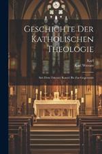 Geschichte der katholischen Theologie: Seit dem Trienter Konzil bis zur Gegenwart