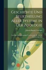 Geschichte Und Beurtheilung Aller Systeme in Der Zoologie: Nach Ihrer Entwiklungsfolge Von Aristoteles Bis Auf Die Gegenwärtige Zeit