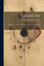 Geometry: Applied to the Mensuration of Lines, Surfaces, Solids, Heights and Distances