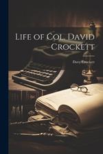 Life of Col. David Crockett