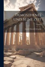 Demosthenes Und Seine Zeit; Volume 2