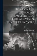 Relation Des Derniers Tremblemens De Terre Arrivés En Calabre Et En Sicile