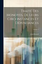 Traité Des Monoyes, De Leurs Circonstances Et Dépendances; Volume 2